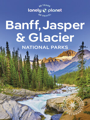 Lonely Planet Banff, Jasper and Glacier National Parks - ebook